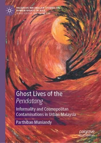 Бумажная книга «Ghost Lives of the Pendatang: Informality and Cosmopolitan Contaminations in Urban Malaysia», автор Партибан Мунианди - фото №1