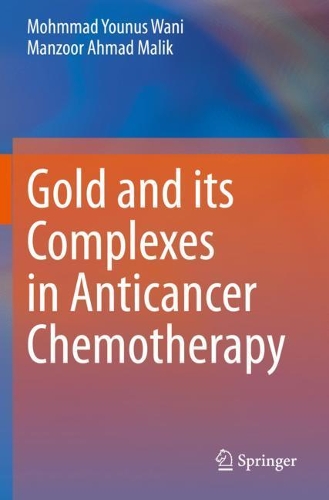 Бумажная книга «Gold and its Complexes in Anticancer Chemotherapy», авторов Манзур Ахмад Малик, Мохмад Юнус Вани - фото №1