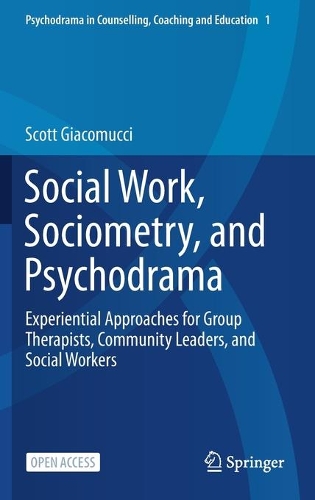 Бумажная книга «Social Work, Sociometry, and Psychodrama: Experiential Approaches for Group Therapists, Community Leaders, and Social Workers», автор Скотт Джакомуччи - фото №1