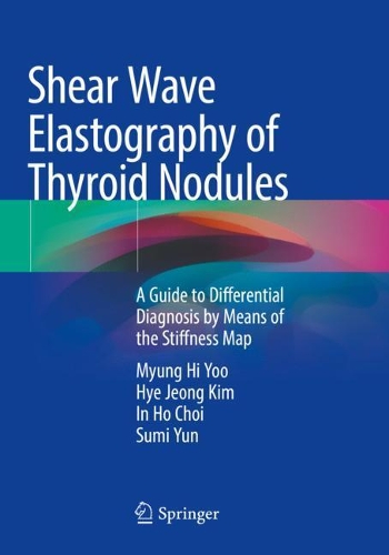 Паперова книга «Shear Wave Elastography of Thyroid Nodules: A Guide to Differential Diagnosis by Means of the Stiffness Map», авторів Хе Джонг Кім, Ін Хо Чой, М'юнг Хі Ю, Сумі Юн - фото №1