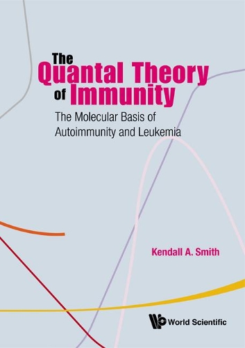 Бумажная книга «Quantal Theory Of Immunity, The: The Molecular Basis Of Autoimmunity And Leukemia», автор Кендал А. Смит - фото №1