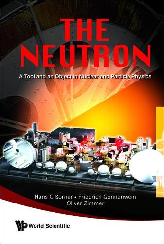 [object Object] «Neutron, The: A Tool And An Object In Nuclear And Particle Physics», авторів Фрідріх Гонненвайн, Ганс Г. Борнер - фото №1