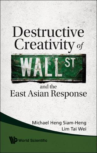 Паперова книга «Destructive Creativity Of Wall Street And The East Asian Response», авторів Майкл Сіам-хенг Хенг, Тай Вей Лім - фото №1