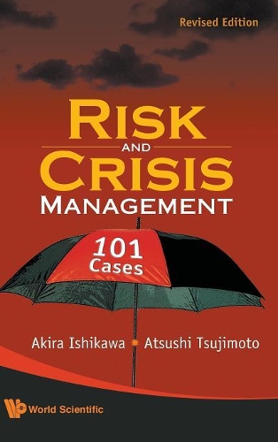 Бумажная книга «Risk And Crisis Management: 101 Cases (Revised Edition)», авторов Акира Исикава, Ацуси Цудзимото - фото №1