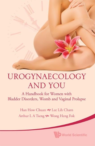 Бумажная книга «Urogynaecology And You: A Handbook For Women With Bladder Disorders, Womb And Vaginal Prolapse», авторов Артур Ленг Аун Ценг, Хенг Фок Вонг, Лих Чарн Ли, Уильям Хау Чуань Хань - фото №1