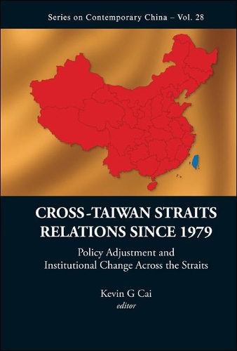 Бумажная книга «Cross-taiwan Straits Relations Since 1979: Policy Adjustment And Institutional Change Across The Straits», автор Кевин Г. Кай - фото №1