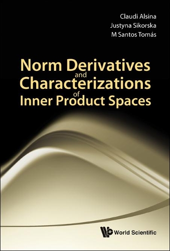 Паперова книга «Norm Derivatives And Characterizations Of Inner Product Spaces», авторів Клоди Альсина, Юстина Сікорська, М Сантос Томас - фото №1
