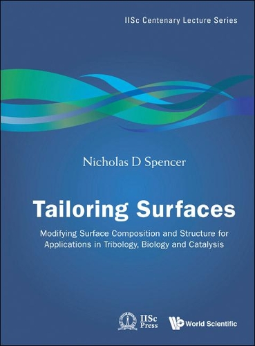 Бумажная книга «Tailoring Surfaces: Modifying Surface Composition And Structure For Applications In Tribology, Biology And Catalysis», автор Николас Д. Спенсер - фото №1