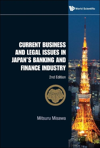 Бумажная книга «Current Business And Legal Issues In Japan's Banking And Finance Industry (2nd Edition)», автор Мицуру Мисава - фото №1