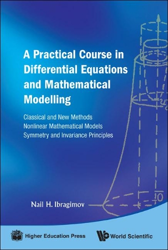Бумажная книга «Practical Course In Differential Equations And Mathematical Modelling, A: Classical And New Methods. Nonlinear Mathematical Models. Symmetry And Invariance Principles», автор Наиль Х Ибрагимов - фото №1