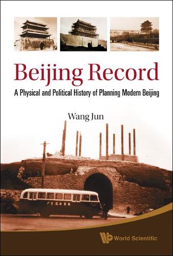 Бумажная книга «Beijing Record: A Physical And Political History Of Planning Modern Beijing», автор Цзюнь Ван - фото №1