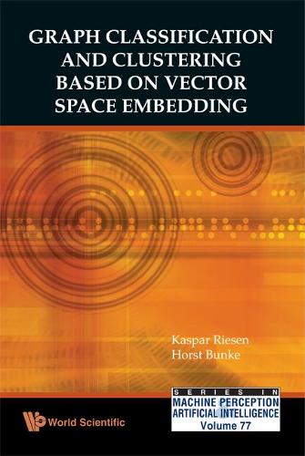 Бумажная книга «Graph Classification And Clustering Based On Vector Space Embedding», авторов Хорст Бунке, Каспар Ризен - фото №1