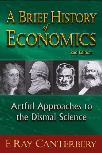 Бумажная книга «Brief History Of Economics, A: Artful Approaches To The Dismal Science (2nd Edition)», автор Е. Рэй Кантербери - фото №1