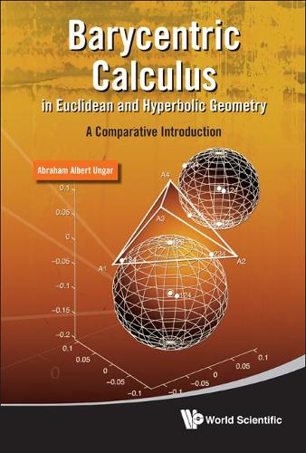 Бумажная книга «Barycentric Calculus In Euclidean And Hyperbolic Geometry: A Comparative Introduction», автор Авраам Альберт Унгар - фото №1