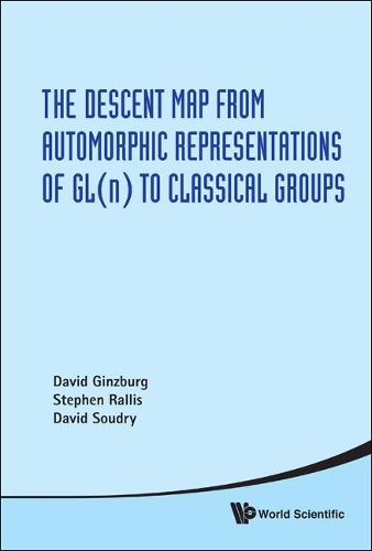 Бумажная книга «Descent Map From Automorphic Representations Of Gl(n) To Classical Groups, The», авторов Дэвид Гинзбург, Дэвид Саудри, Стивен Раллис - фото №1
