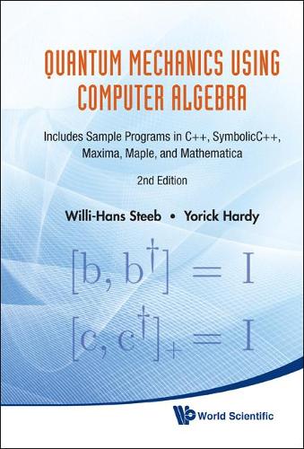 [object Object] «Quantum Mechanics Using Computer Algebra: Includes Sample Programs In C++, Symbolicc++, Maxima, Maple, And Mathematica (2nd Edition)», авторов Вилли-Ханс Стиб, Йорик Харди - фото №1