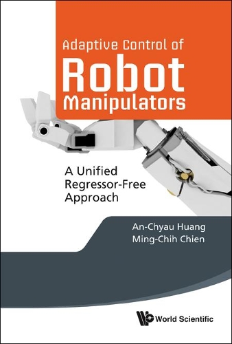 Паперова книга «Adaptive Control Of Robot Manipulators: A Unified Regressor-free Approach», авторів Ан-Чяу Хуанг, Мінг-Чі Чіен - фото №1