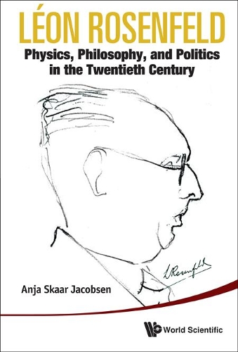 Бумажная книга «Leon Rosenfeld: Physics, Philosophy, And Politics In The Twentieth Century», автор Аня Скаар Якобсен - фото №1