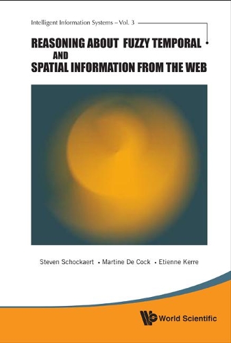 Паперова книга «Reasoning About Fuzzy Temporal And Spatial Information From The Web», авторів Етьєн Е Керре, Мартіна Де Кок, Стівен Шокаерт - фото №1