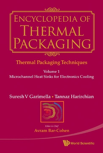 Бумажная книга «Encyclopedia Of Thermal Packaging, Set 1: Thermal Packaging Techniques - Volume 1: Microchannel Heat Sinks For Electronics Cooling», авторов Суреш В Гаримелла, Танназ Харирчиан - фото №1
