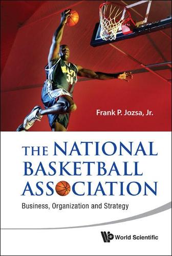 Бумажная книга «National Basketball Association, The: Business, Organization And Strategy», автор Фрэнк П. Йозза-младший - фото №1