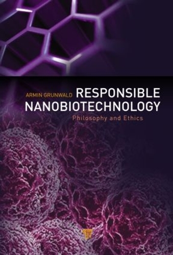 Бумажная книга «Responsible Nanobiotechnology: Philosophy and Ethics», автор Армин Грюнвальд - фото №1