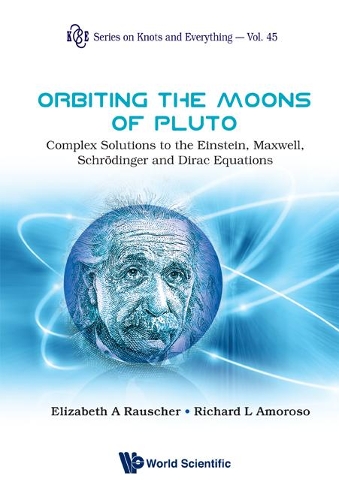 [object Object] «Orbiting The Moons Of Pluto: Complex Solutions To The Einstein, Maxwell, Schrodinger And Dirac Equations», авторів Елізабет А Раушер, Річард Л. Аморозо - фото №1