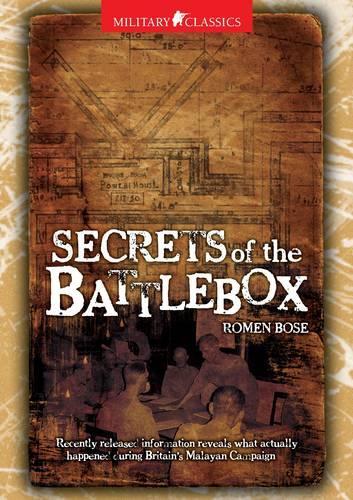 Бумажная книга «Military Classics: Secrets of the Battlebox: Recently Released Information Reveals What Actually Happened During Britain's Malayan Campaign», автор Ромен Боуз - фото №1