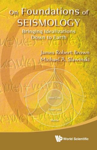 Бумажная книга «On Foundations Of Seismology: Bringing Idealizations Down To Earth», авторов Джеймс Роберт Браун, Майкл А Славински - фото №1