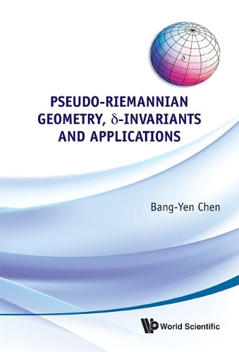 Бумажная книга «Pseudo-riemannian Geometry, Delta-invariants And Applications», автор Бан Ен Чен - фото №1