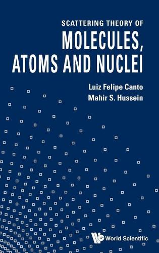 Паперова книга «Scattering Theory Of Molecules, Atoms And Nuclei», авторів Л Феліпе Канто, Махір С. Хуссейн - фото №1