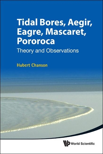 Бумажная книга «Tidal Bores, Aegir, Eagre, Mascaret, Pororoca: Theory And Observations», автор Юбер Шансон - фото №1