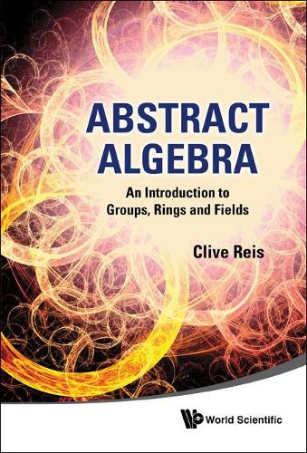 Бумажная книга «Abstract Algebra: An Introduction To Groups, Rings And Fields», автор Клайв Рейс - фото №1