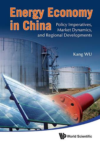 Бумажная книга «Energy Economy In China: Policy Imperatives, Market Dynamics, And Regional Developments», автор Кан Ву - фото №1