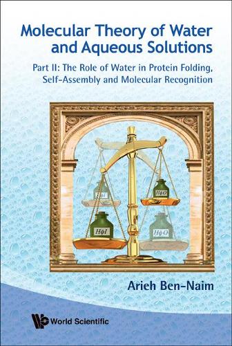 Бумажная книга «Molecular Theory Of Water And Aqueous Solutions - Part Ii: The Role Of Water In Protein Folding, Self-assembly And Molecular Recognition», автор Арье Бен-Наим - фото №1