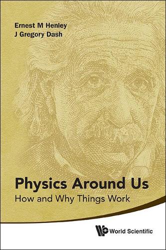 Бумажная книга «Physics Around Us: How And Why Things Work», авторов Эрнест М Хенли, Дж Грегори Дэш - фото №1
