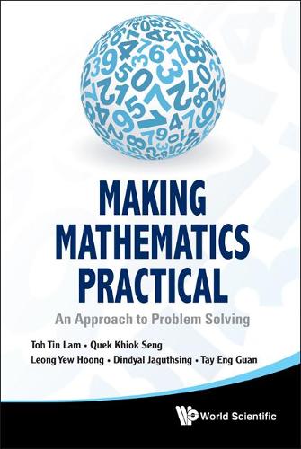 Паперова книга «Making Mathematics Practical: An Approach To Problem Solving», авторів Енг Гуан Тей, Джагутсінг Дінд'ял, Кхіок Сенг Квек, Тін Лам То, Ю Хун Леонг - фото №1