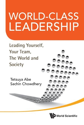 Бумажная книга «World-class Leadership: Leading Yourself, Your Team, The World And Society», авторов Сачин Чоудхери, Тецуя Абэ - фото №1