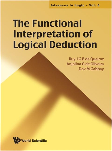 [object Object] «Functional Interpretation Of Logical Deduction, The», авторов Анжолина Г Де Оливейра, Дов М. Габбай, Руй Дж. Г. Б. Де Кейроз - фото №1