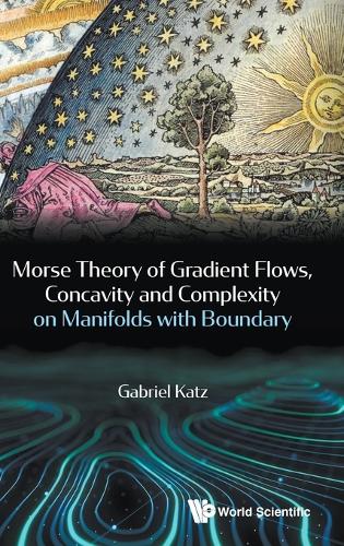Бумажная книга «Morse Theory Of Gradient Flows, Concavity And Complexity On Manifolds With Boundary», автор Габриэль Кац - фото №1