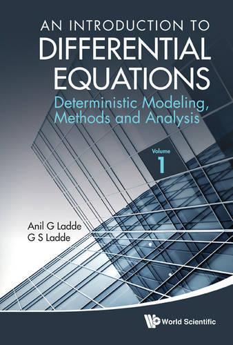 Паперова книга «Introduction To Differential Equations, An: Deterministic Modeling, Methods And Analysis (Volume 1)», авторів Анілчандра Ґ Ладде, Гангарам С. Ладде - фото №1