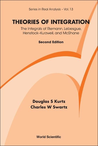 Бумажная книга «Theories Of Integration: The Integrals Of Riemann, Lebesgue, Henstock-kurzweil, And Mcshane», авторов Чарльз В. Шварц, Дуглас С Курц - фото №1