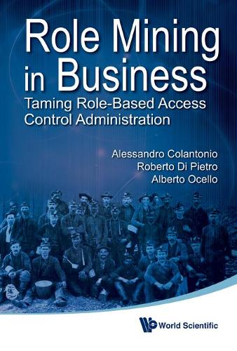 [object Object] «Role Mining In Business: Taming Role-based Access Control Administration», авторів Альберто Оцелло, Алессандро Колантоніо, Роберто Ді П'єтро - фото №1