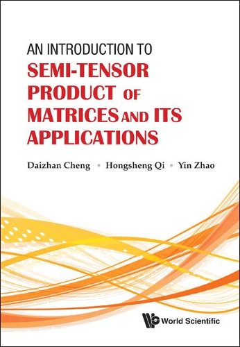 Бумажная книга «Introduction To Semi-tensor Product Of Matrices And Its Applications, An», авторов Дайжань Чэн, Хуншэн Ци, Инь Чжао - фото №1