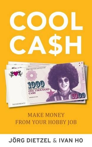 Бумажная книга «Cool Cash: Make Money From Your Hobby Job», авторов Иван Хо, Йорг Дитцель - фото №1