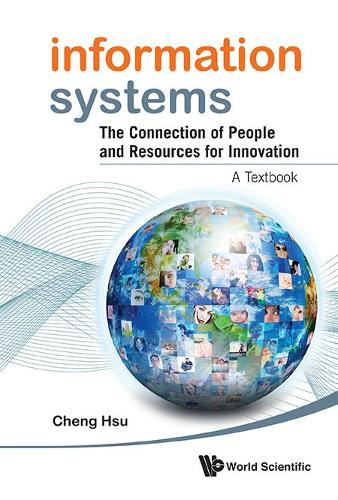 Паперова книга «Information Systems: The Connection Of People And Resources For Innovation - A Textbook», автор Ченг К. Хсу - фото №1