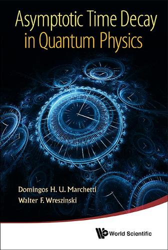 Паперова книга «Asymptotic Time Decay In Quantum Physics», авторів Домінгос Х. Ю. Маркетті, Dолтер Ф. Врешинскі - фото №1