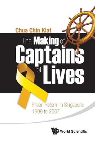 Бумажная книга «Making Of Captains Of Lives, The: Prison Reform In Singapore: 1999 To 2007», автор Чин Киат Чуа - фото №1