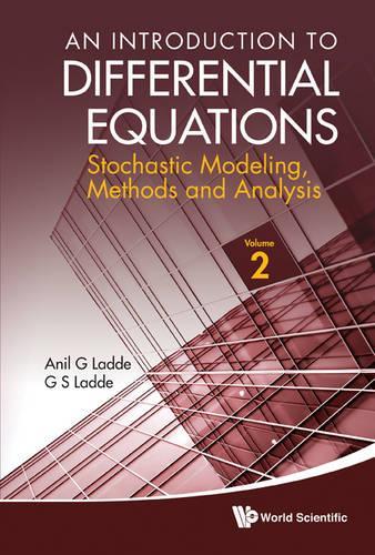 Бумажная книга «Introduction To Differential Equations, An: Stochastic Modeling, Methods And Analysis (Volume 2)», авторов Анилчандра Г Ладде, Гангарам С Ладде - фото №1