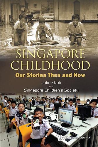 Бумажная книга «Singapore Childhood: Our Stories Then And Now», авторов Хайме Кох, Сингапурское детское общество - фото №1